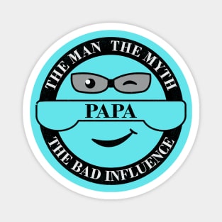 Papa, the Man, the Myth, the Bad Influence Magnet